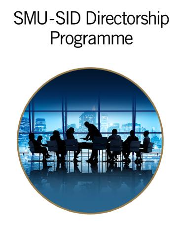 BUSINESS MANAGEMENT EXECUTIVE SKILLS FOR BOARD MEMBERS IN CHALLENGING TIMES (SMU-SID DIRECTORSHIP PROGRAMME)